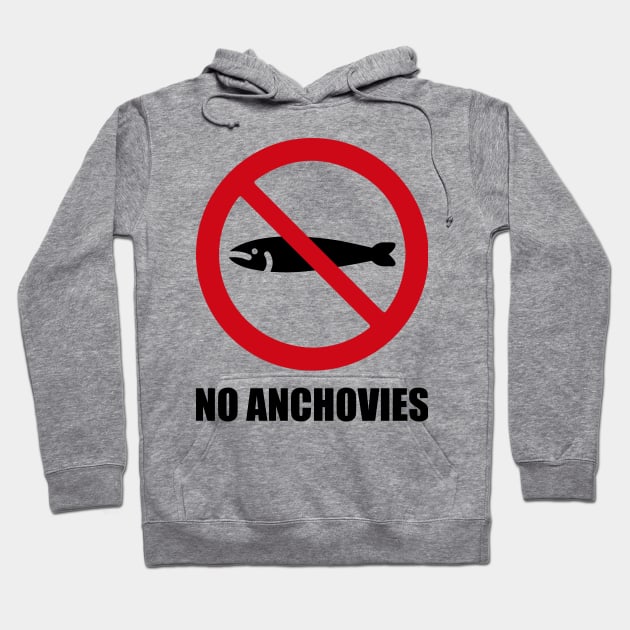 NO Anchovies - Anti series - Nasty smelly foods - 19B Hoodie by FOGSJ